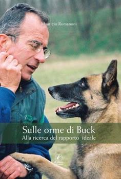 Libro Sulle orme di Buck. Alla ricerca del rapporto ideale Maurizio Romanoni