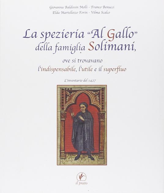 La spezieria «Al gallo» della famiglia Solimani, ove si trovavano l'indispensabile, l'utile e il superfluo. L'inventario del 1427 - copertina