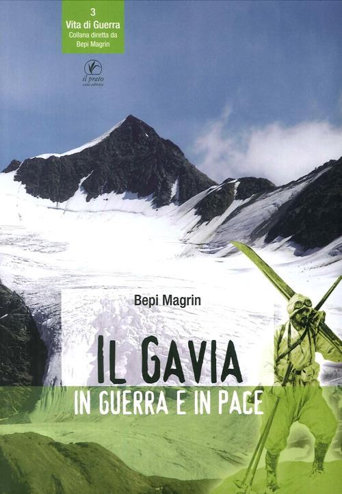 Il Gavia in guerra e in pace - Bepi Magrin,Mario Pasinetti - copertina