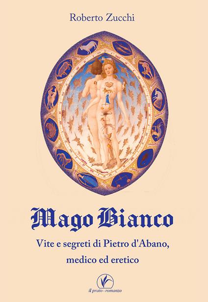 Mago bianco. Vita e segreti di Pietro d'Abano, Medico ed eretico - Roberto Zucchi - copertina