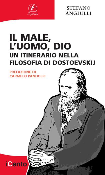 Il male, l'uomo, Dio. Un itinerario nella filosofia di Dostoevskij - Stefano Angiulli - copertina