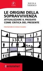 Le origini della sopravvivenza. Attualizzare il passato come critica del presente