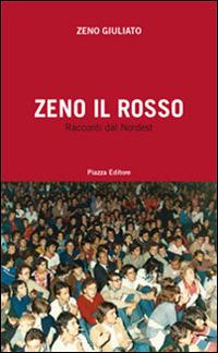 Zeno il Rosso. Racconti dal Nordest - Zeno Giuliato - copertina
