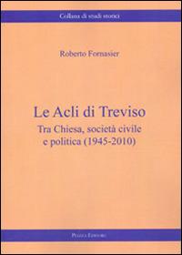 Le Acli di Treviso. Tra Chiesa, società civile e politica (1945-2010) - copertina