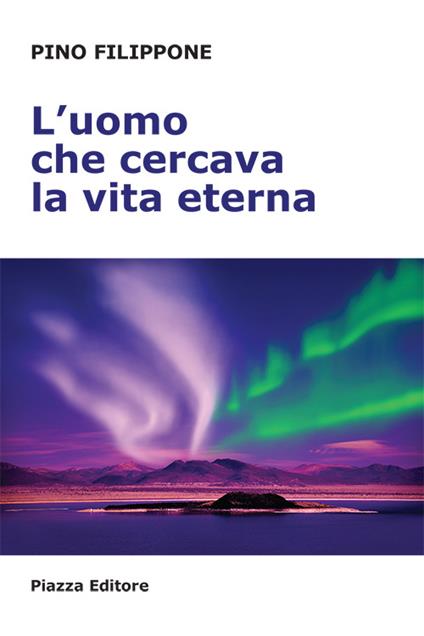 L'uomo che cercava la vita eterna - Pino Filippone - copertina