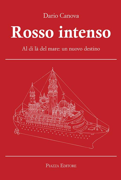 Rosso intenso. Al di là del mare. Un nuovo destino - Dario Canova - copertina