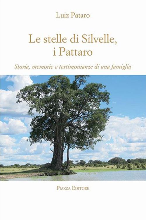 Le stelle di Silvelle, i Pattaro. Storia, memorie e testimonianze di una famiglia - Luiz Pataro - copertina