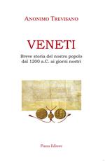 Veneti. Breve storia del nostro popolo dal 1200 a.C. ai giorni nostri