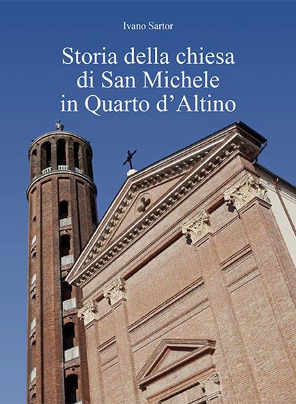 Storia della chiesa di San Michele in Quarto d'Altino - Ivano Sartor - copertina