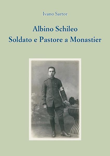 Albino Schileo. Soldato e pastore a Monastier - Ivano Sartor - copertina