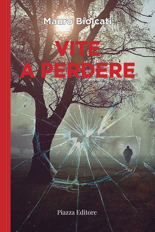 Vite a perdere. Il commissario Lupis indaga la mafia al Nord - Mauro Biolcati - copertina