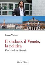 Il sindaco, il Veneto, la politica. Pensieri in libertà