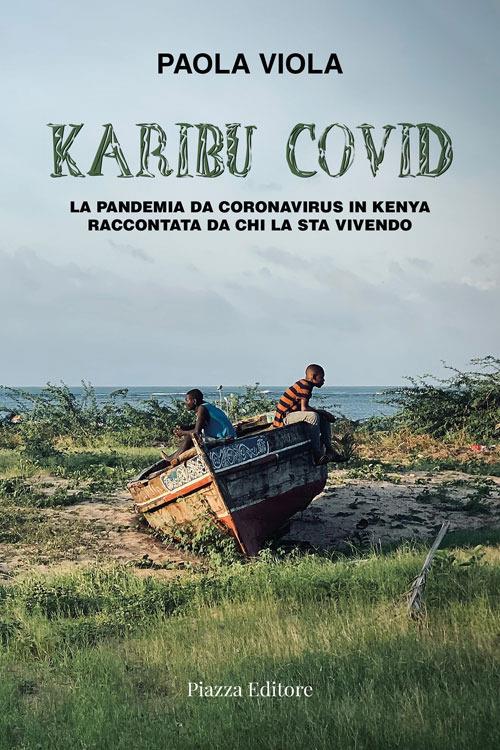 Karibu covid. La pandemia da coronavirus in Kenya raccontata da chi la sta vivendo - Paola Viola - copertina
