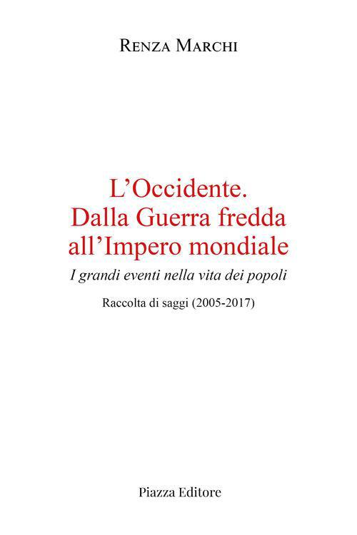 L'Occidente. Dalla Guerra fredda all'Impero mondiale. I grandi eventi nella vita dei popoli - Renza Marchi - copertina