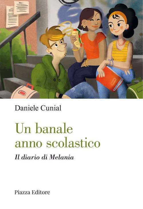 Un banale anno scolastico. Il diario di Melania - Daniele Cunial - copertina