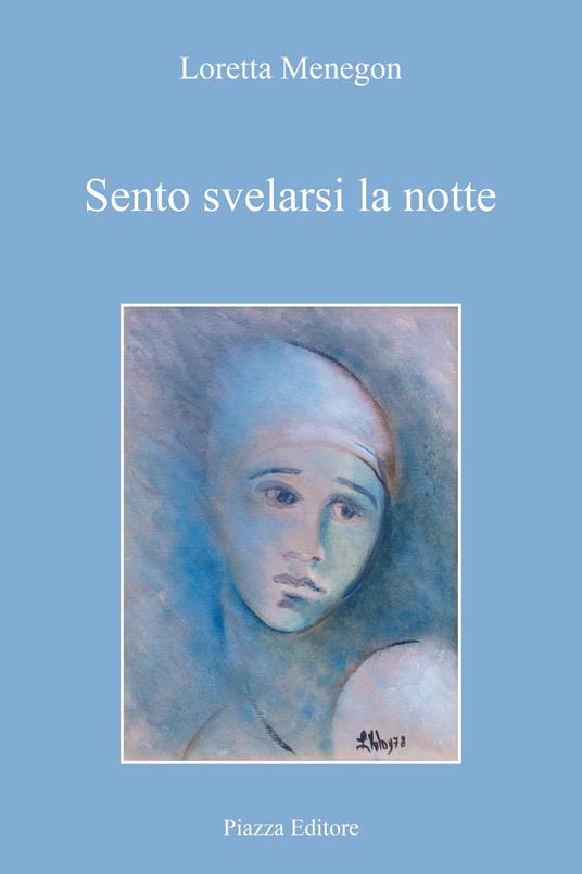 Sento svelarsi la notte - Loretta Menegon - copertina