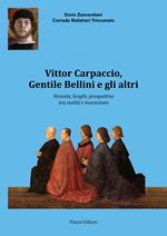 Vittor Carpaccio, Gentile Bellini e gli altri. Venezia, luoghi, prospettive tra realtà e invenzione
