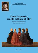 Vittor Carpaccio, Gentile Bellini e gli altri. Venezia, luoghi, prospettive tra realtà e invenzione