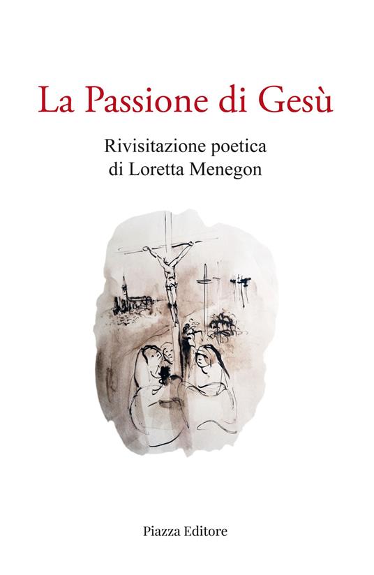 La passione di Gesù - Loretta Menegon - copertina