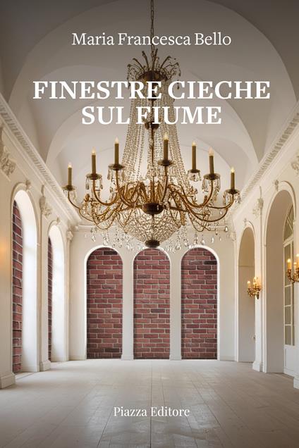 Finestre cieche sul fiume - Maria Francesca Bello - copertina