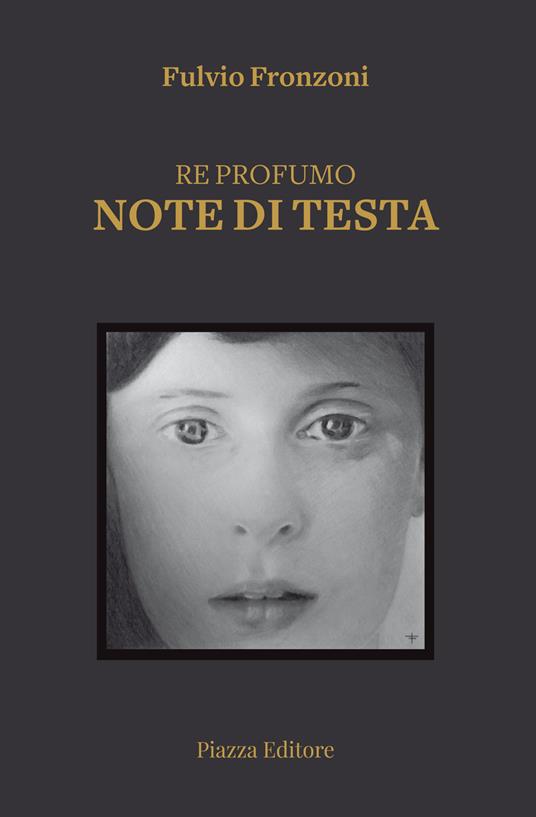 Re profumo. Note di testa - Fulvio Fronzoni - copertina