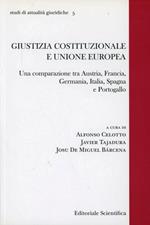 Giustizia costituzionale e Unione europea. Una comparazione tra Austria, Francia, Germania, Italia, Spagna e Portogallo