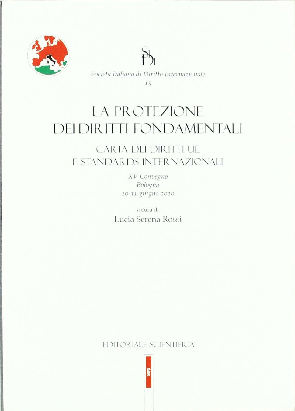 La protezione dei diritti fondamenti. Carta dei diritti UE e strandars internazionali