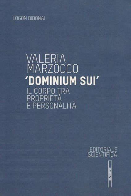 «Dominium sui». Il corpo tra proprietà e personalità - Valeria Marzocco - copertina