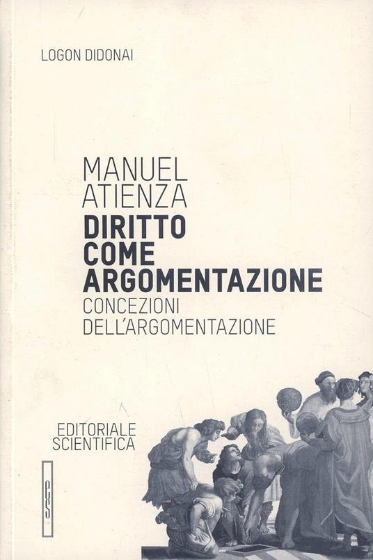 Diritto come argomentazione. Concezioni dell'argomentazione - Manuel Atienza - copertina