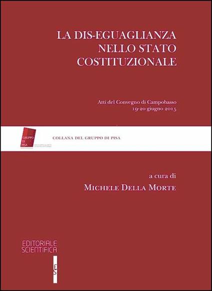 La dis-eguaglianza nello stato costituzionale. Atti del Convegno (Campobasso, 19-20 giugno 2015) - copertina