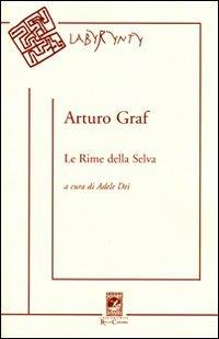 Le rime della selva. Canzoniere minimo, semitragico e quasi postumo - Arturo Graf - copertina