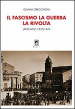 Il fascismo, la guerra, la rivolta. Lanciano 1920-1945