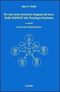 Per una teoria semiotica integrata del testo. Dalla teSWeST alla testologia semiotica - János S. Petofi - copertina