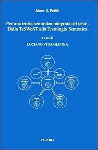 Per una teoria semiotica integrata del testo. Dalla teSWeST alla testologia semiotica - János S. Petofi - copertina