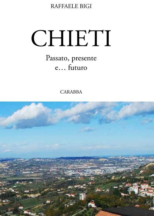 Chieti passato, presente e... futuro - Raffaele Bigi - copertina