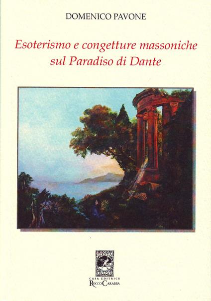 Esoterismo e congetture massoniche sul Paradiso di Dante - Domenico Pavone - copertina