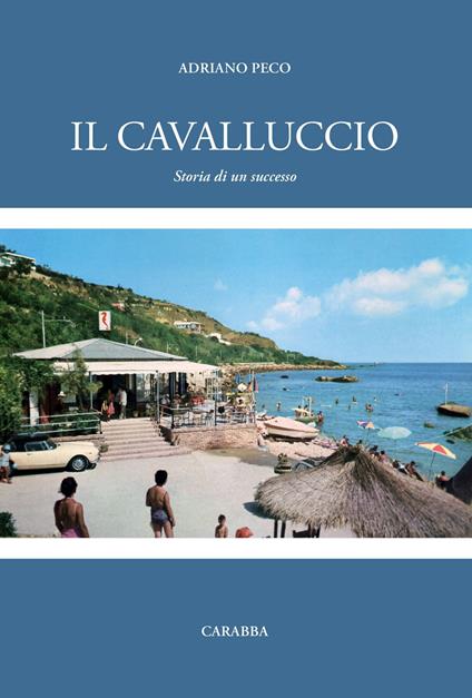 Il Cavalluccio. Storia di un successo - Adriano Peco - copertina