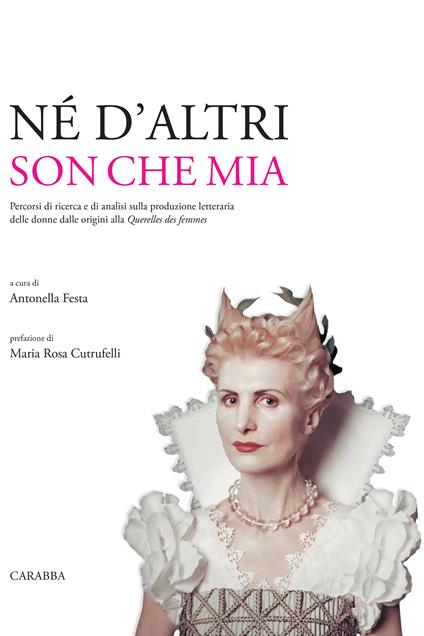 Né d'altri son che mia. Percorsi di ricerca e di analisi sulla produzione letteraria delle donne dalle origini alla Querelles des femmes - Antonella Festa - ebook