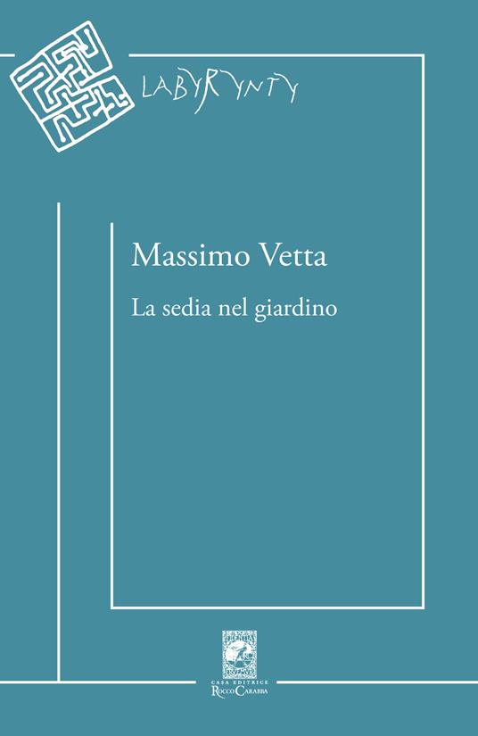 La sedia nel giardino - Massimo Vetta - Libro - Carabba - Labyrynty