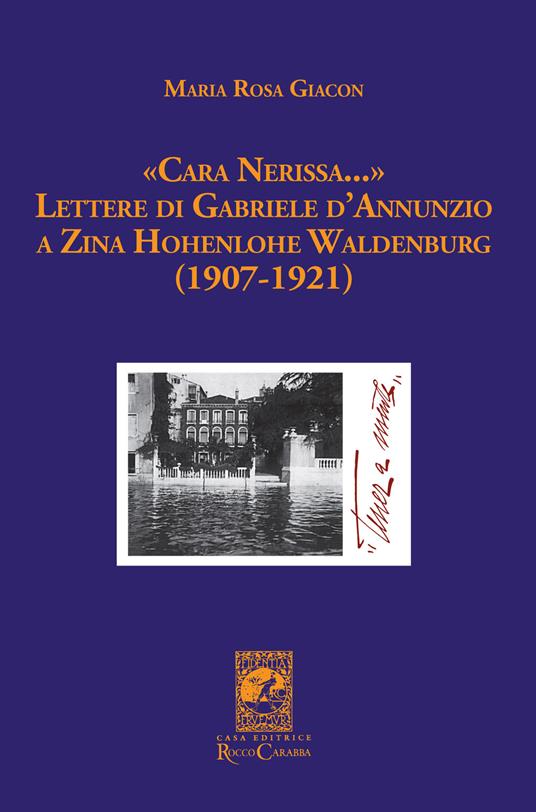 «Cara Nerissa...». Lettere di Gabriele d'Annunzio a Zina Hohenlohe Waldenburg (1907-1921) - Maria Rosa Giacon - copertina