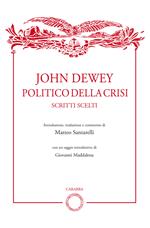 John Dewey politico della crisi. Scritti scelti