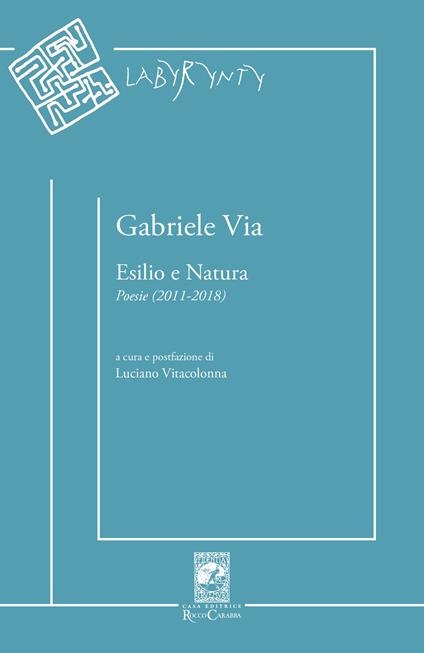 Esilio e natura. Poesie (2011-2018) - Gabriele Via - copertina