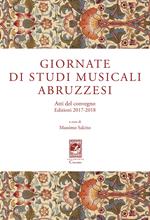 Giornate di Studi Musicali Abruzzesi. Atti del Convegno edizioni 2017-2018