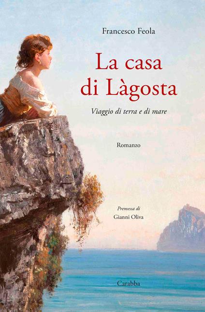 La casa di Làgosta. Viaggio di terra e di mare - Francesco Feola - copertina