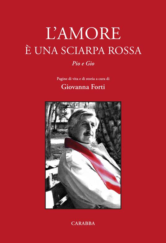 L'amore è una sciarpa rossa. Pio e Gio - Giovanna Forti - copertina