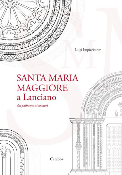 Santa Maria Maggiore a Lanciano. Dal palinsesto ai restauri - Luigi Impicciatore - copertina