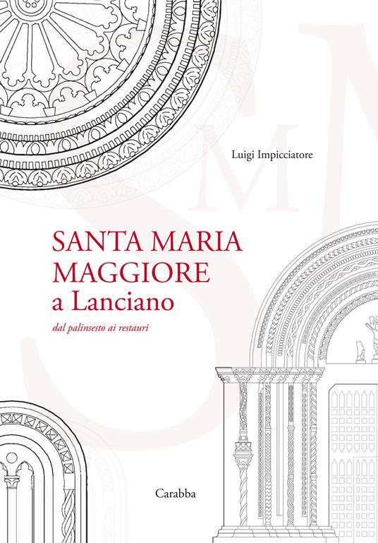 Santa Maria Maggiore a Lanciano. Dal palinsesto ai restauri - Luigi Impicciatore - copertina
