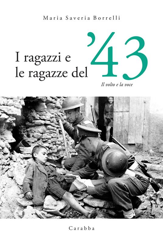 I ragazzi e le ragazze del '43. Il volto e la voce - Maria Saveria Borrelli - copertina