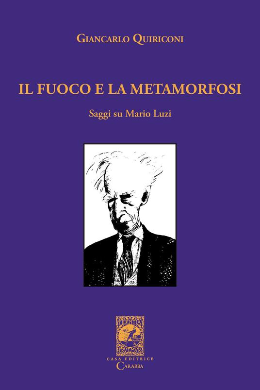 Il fuoco e la metamorfosi. Saggi su Mario Luzi - Giancarlo Quiriconi - copertina