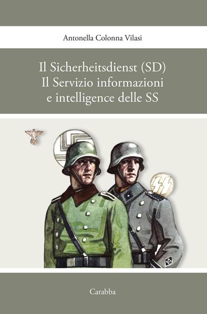 Il sicherheitsdienst (SD). Il servizio informazioni e intelligence delle SS - Antonella Colonna Vilasi - copertina